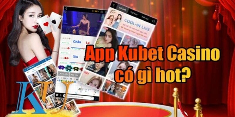 App kubet hấp dẫn hội viên