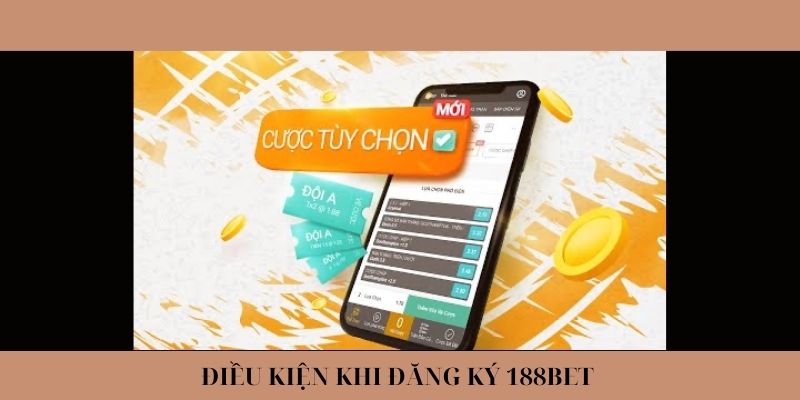 Điều kiện đăng ký vào 188Bet